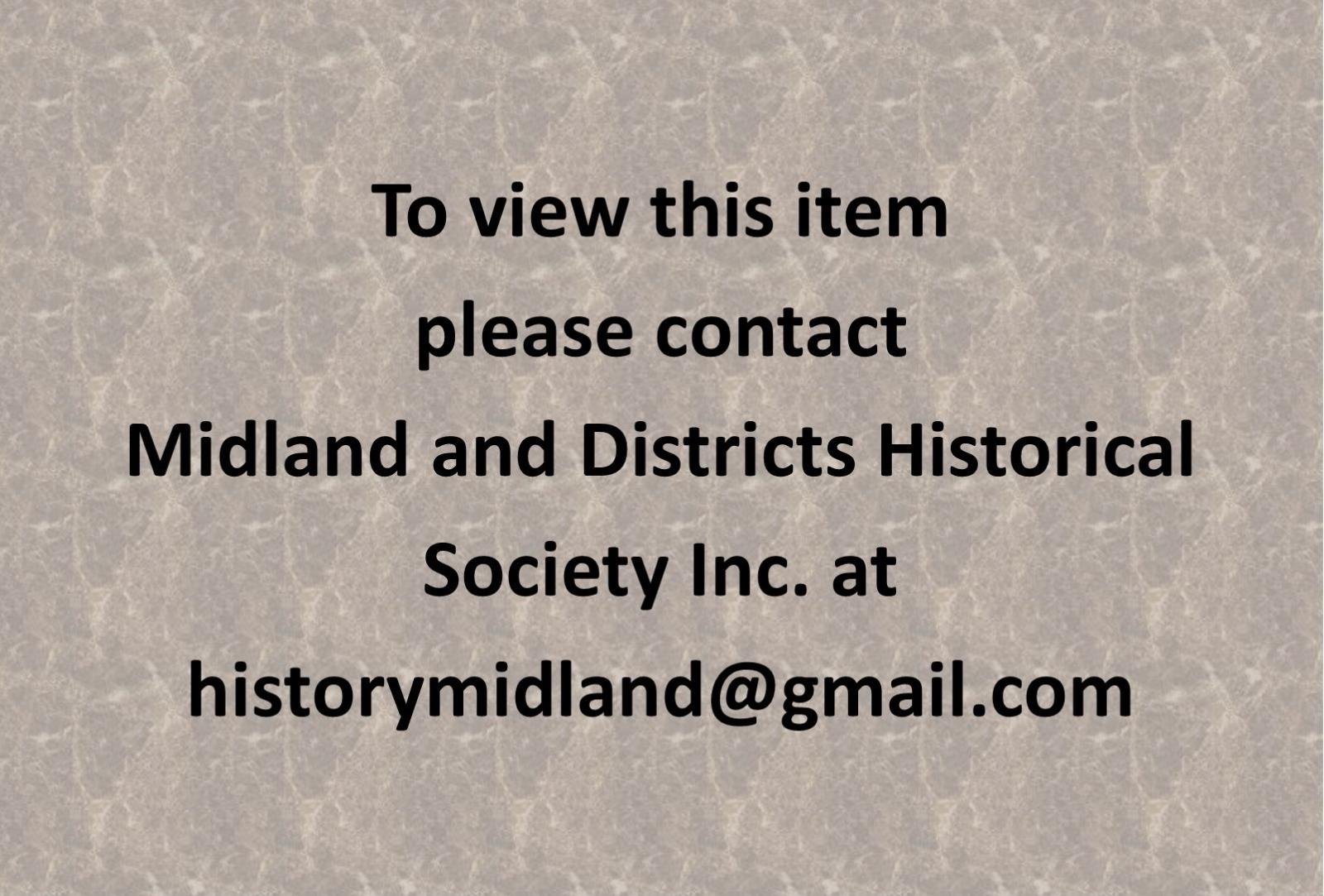 To view this item please contact Midland and Districts Historical Society Inc. at historymidland@gmail.com.