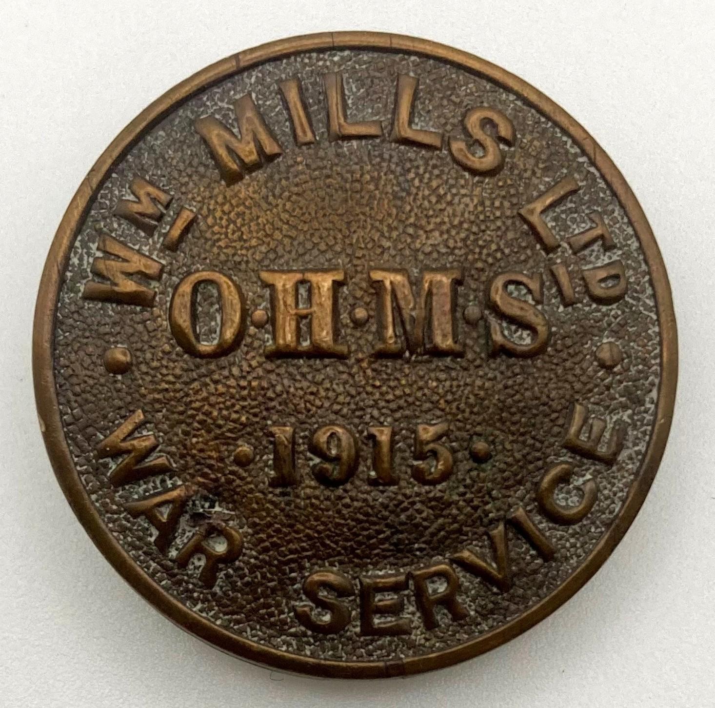 'On His Majesty's Service Wm Mills Ltd 1915' War Workers badge 