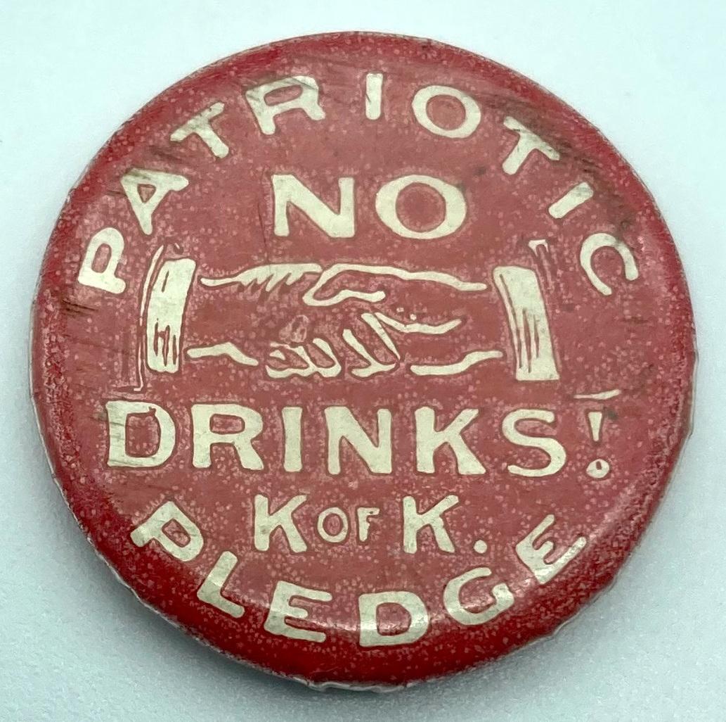 WWI button featuring Kitchener's Patriotic Pledge - No Drinks