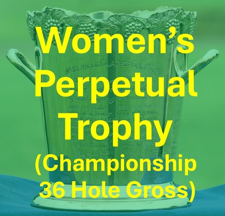 Women's Perpetual Trophy (Championship 36 Hole Gross)