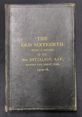 ‘The Old Sixteenth Being a Record of the 16th Battalion AIF’ Book