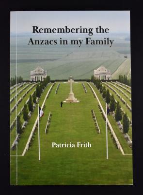 'Remembering the Anzacs in my Family' Book by Patricia FRITH