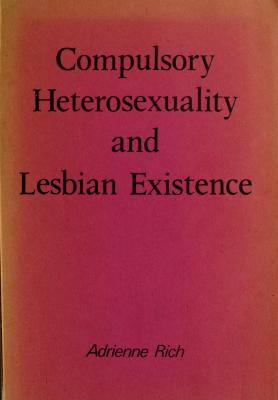 Compulsory Heterosexuality And Lesbian Existence