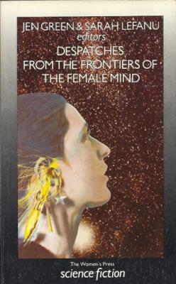 Despatches From The Frontiers Of The Female Mind