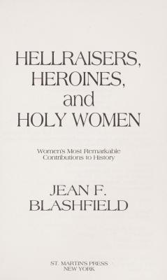 Hellraisers, Heroines, And Holy Women