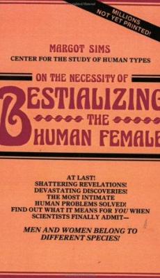 On The Necessity Of Beastializing The Humane Female