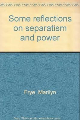 Some Reflections On Separatism And Power