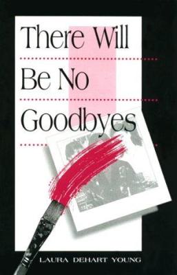 There Will Be No Goodbyes