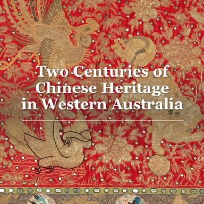 Two Centuries of Chinese Heritage in Western Australia